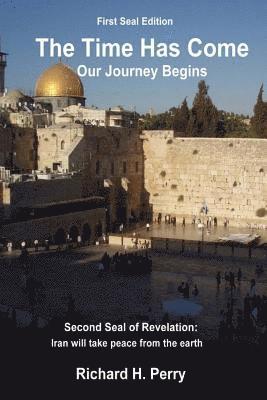 Richard H. Perry - The Time Has Come: Our Journey Begins, Häftad