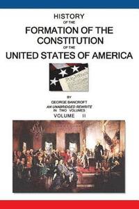 bokomslag History of the Formation of the Constitution of the United States of America: Volume II of II