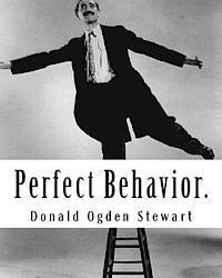 Donald Ogden Stewart - Perfect Behavior.: A guide for Ladies and Gentlemen in all Social Crises, Häftad