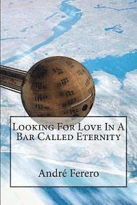 bokomslag Looking For Love In A Bar Called Eternity