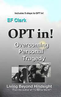 bokomslag OPT in! Living Beyond Hindsight: Overcoming Personal Tragedy