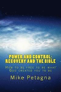 bokomslag Power and Control: Recovery and the Bible: How to be free to be what God created you to be