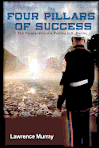 bokomslag The Four Pillars of Success: The Perspective of a Retired U.S. Marine