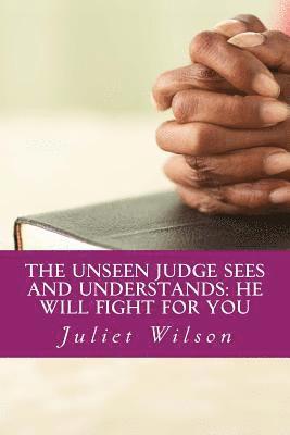 bokomslag The Unseen Judge Sees and Understands: He will fight for you