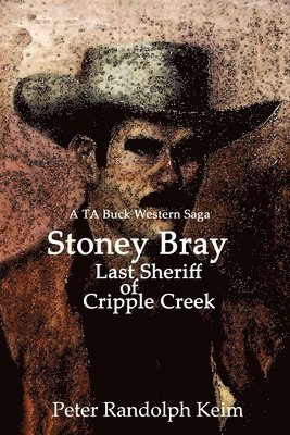 Stoney Bray: Last Sheriff of Cripple Creek 1