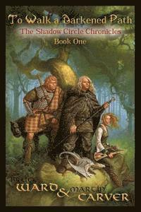 To Walk A Darkened Path: The Chronicles of the Shadow Circle, Book 1