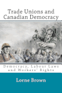 bokomslag Trade Unions and Canadian Democracy