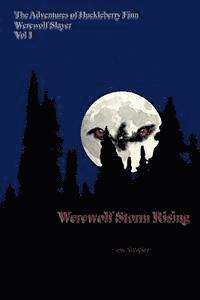 bokomslag The Adventures of Huckleberry Finn, Werewolf Slayer; Werewolf Storm Rising: Werewolf Storm Rising