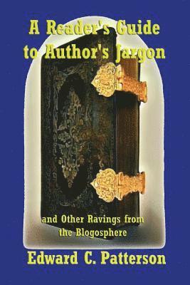 A Reader's Guide to Author's Jargon and Other Ravings from the Blogosphere 1