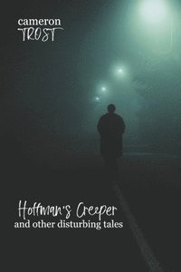 bokomslag Hoffman's Creeper and Other Disturbing Tales