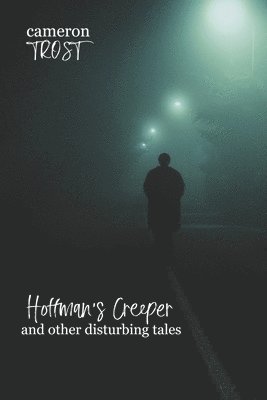 Hoffman's Creeper and Other Disturbing Tales 1
