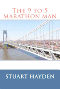bokomslag The 9 to 5 marathon man: Stuart hayden