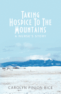 bokomslag Taking Hospice to the Mountains: A Nurse's Story