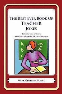 bokomslag The Best Ever Book of Teacher Jokes: Lots and Lots of Jokes Specially Repurposed for You-Know-Who