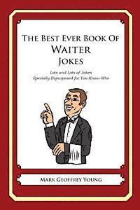 Mark Geoffrey Young - The Best Ever Book of Waiter Jokes: Lots and Lots of Jokes Specially Repurposed for You-Know-Who, Häftad