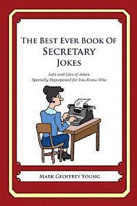 Mark Geoffrey Young - The Best Ever Book of Secretary Jokes: Lots and Lots of Jokes Specially Repurposed for You-Know-Who, Häftad