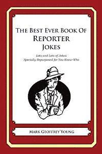 Mark Geoffrey Young - The Best Ever Book of Reporter Jokes: Lots and Lots of Jokes Specially Repurposed for You-Know-Who, Häftad
