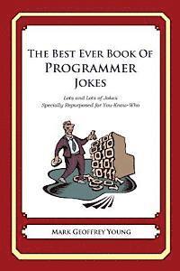 bokomslag The Best Ever Book of Programmer Jokes: Lots and Lots of Jokes Specially Repurposed for You-Know-Who