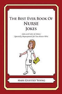 Mark Geoffrey Young - The Best Ever Book of Nurse Jokes: Lots and Lots of Jokes Specially Repurposed for You-Know-Who, Häftad