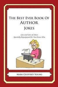 Mark Geoffrey Young - The Best Ever Book of Author Jokes: Lots and Lots of Jokes Specially Repurposed for You-Know-Who, Häftad