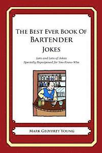 Mark Geoffrey Young - The Best Ever Book of Bartender Jokes: Lots and Lots of Jokes Specially Repurposed for You-Know-Who, Häftad