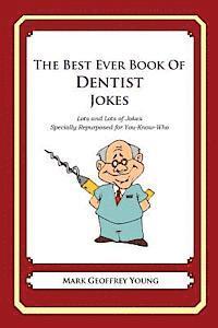 Mark Geoffrey Young - The Best Ever Book of Dentist Jokes: Lots and Lots of Jokes Specially Repurposed for You-Know-Who, Häftad