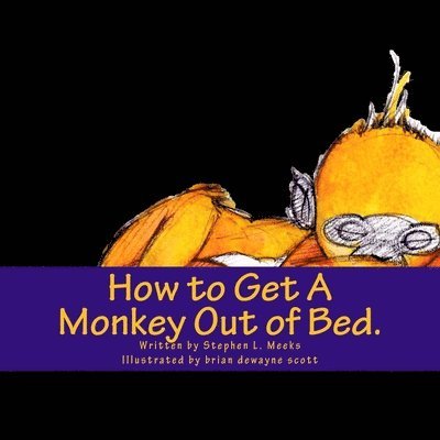 How to Get A Monkey Out of Bed. 1