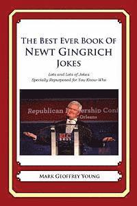 Mark Geoffrey Young - The Best Ever Book of Newt Gingrich Jokes: Lots and Lots of Jokes Specially Repurposed for You-Know-Who, Häftad