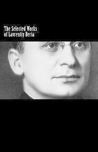 bokomslag The Selected Works of Lavrentiy Beria