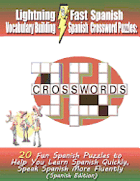 bokomslag Lightning Fast Spanish Vocabulary Building Spanish Crossword Puzzles: 20 Fun Spanish Puzzles to Help You Learn Spanish Quickly, Speak Spanish More Flu