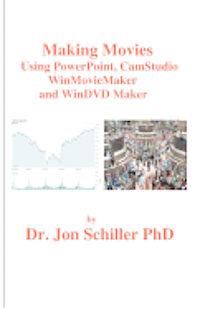 Making Movies Using PowerPoint, CamStudio, WinMovieMaker and WinDVDMaker 1