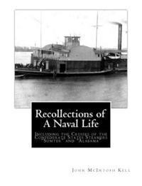 bokomslag Recollections of A Naval Life: Including the Cruises of the Confederate States Steamers 'Sumter' and 'Alabama'