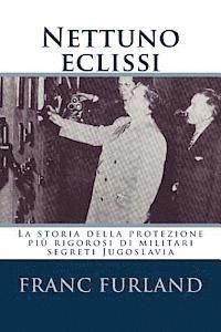 bokomslag Nettuno eclissi: La storia della protezione più rigorosi di militari segreti Jugoslavia