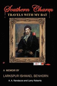 bokomslag Travels With My Bat: A memoir by Larkspur Ishmael Benhorn
