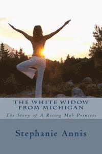 bokomslag The White Widow From Michigan: The Story of A Rising Mob Princess