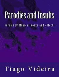 Parodies and Insults: Seven new Musical works and effects 1