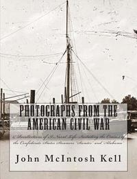 bokomslag Photographs From The American Civil War: & Recollections of A Naval Life: Including the Cruises of the Confederate States Steamers 'Sumter' and 'Alaba