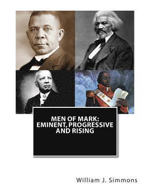 Men of Mark: Eminent, Progressive and Rising 1