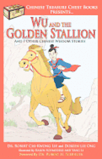 Wu and the Golden Stallion: And 7 Other Chinese WisdoM Stories 1