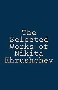 bokomslag The Selected Works of Nikita Khrushchev