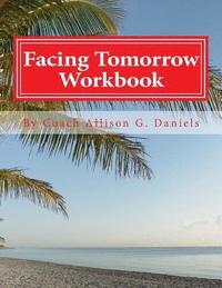 bokomslag Facing Tomorrow Workbook: An Interactive Workbook by Coach/Consultant