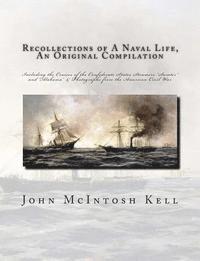 bokomslag Recollections of A Naval Life, An Original Compilation: Including the Cruises of the Confederate States Steamers 'Sumter' and 'Alabama' & Photographs