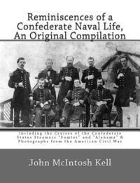 bokomslag Reminiscences of a Confederate Naval Life, An Original Compilation: Including the Cruises of the Confederate States Steamers "Sumter" and "Alabama" &