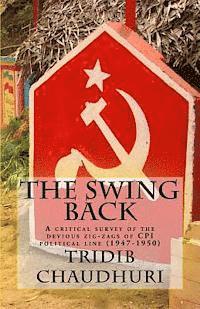 bokomslag The Swing Back: A Critical Survey of the Devious Zig-Zags of CPI Political Line (1947-1950)