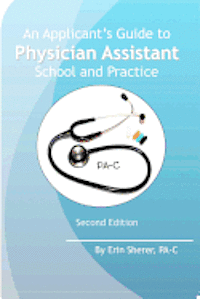 bokomslag An Applicant's Guide to Physician Assistant School and Practice, Second Edition