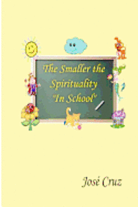 bokomslag The Smaller the Spirituality in School