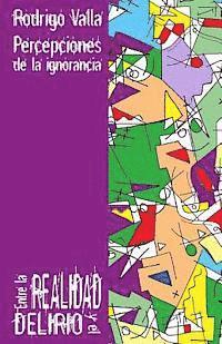 bokomslag Entre la realidad y el delirio: Percepciones de la ignorancia