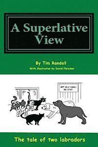 Tim Randall - Superlative View: All a humorous look at the life of two dogs through their eyes, Häftad