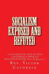 bokomslag Socialism Exposed and Refuted: A CHAPTER FROM THE AUTHOR'S MORAL PHILOSOPHY [From the German].