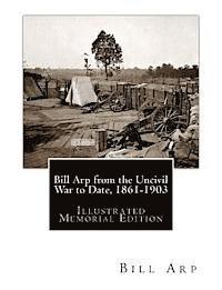 bokomslag Bill Arp from the Uncivil War to Date, 1861-1903: Illustrated Memorial Edition